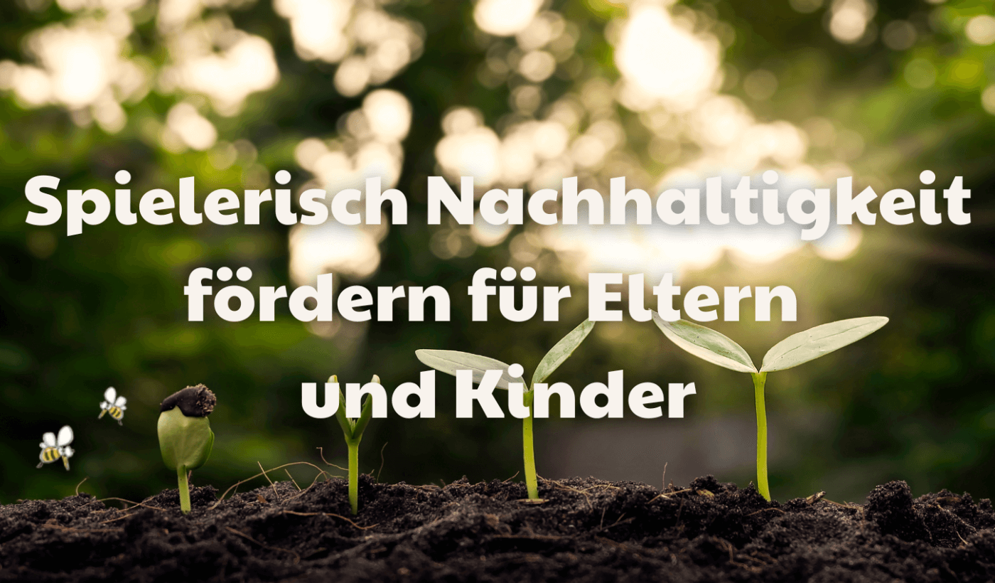 Spielerisch Nachhaltigkeit fördern für Eltern und Kinder