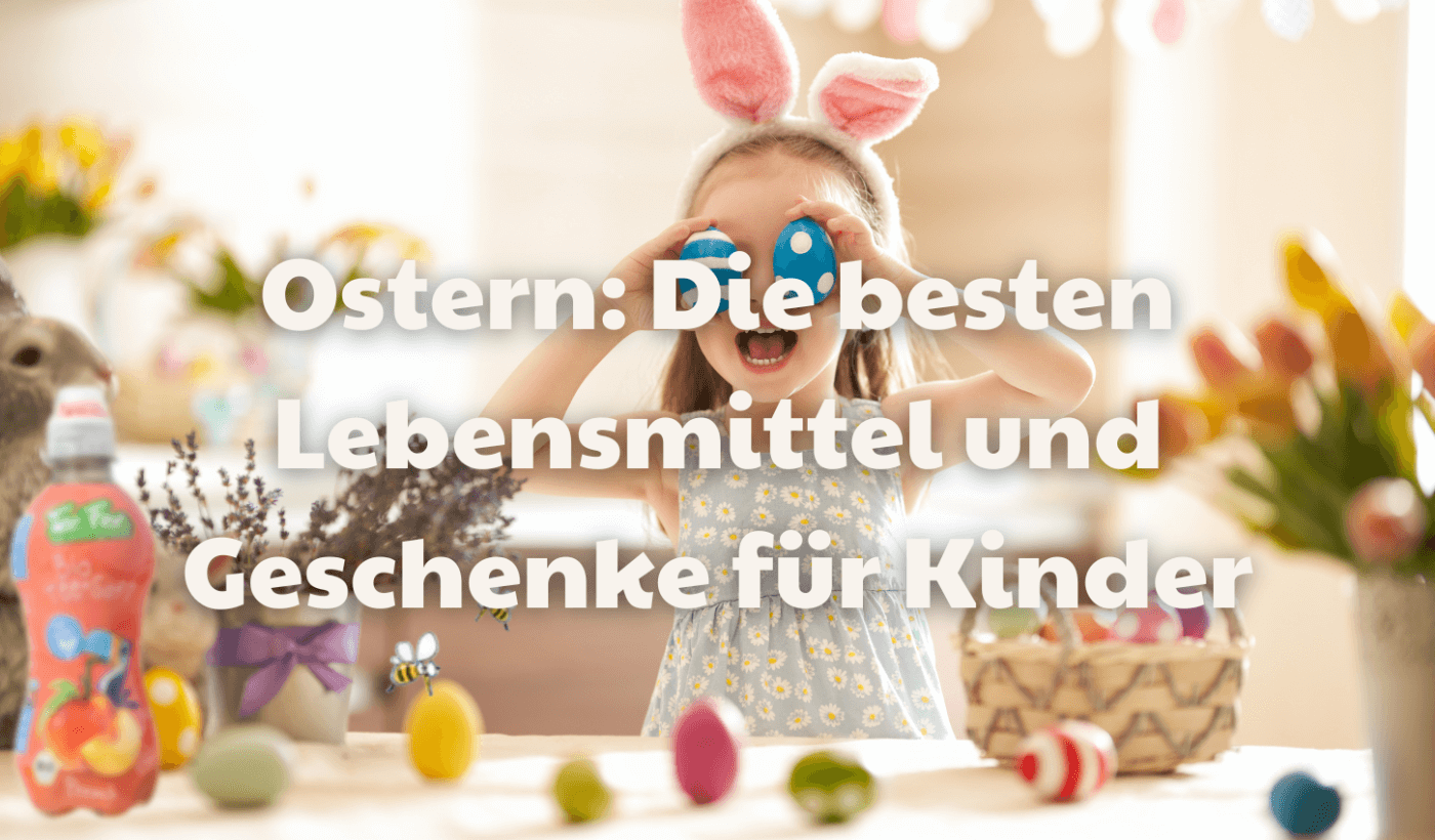 Ostern: Die besten Lebensmittel und Geschenke für Kinder